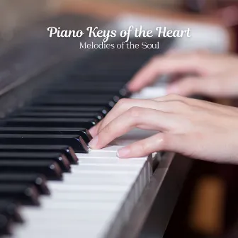 Piano Keys of the Heart: Melodies of the Soul by The Jazz Bistro