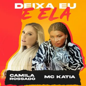 Deixa Eu e Ela by Camila Rossado