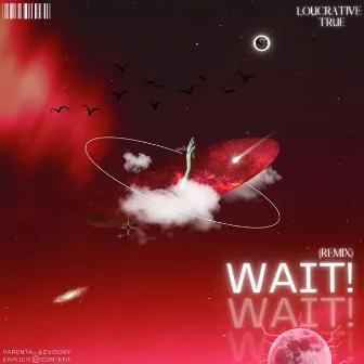 wait! by Loucrative