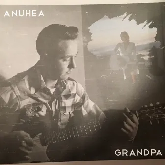 Grandpa by Anuhea