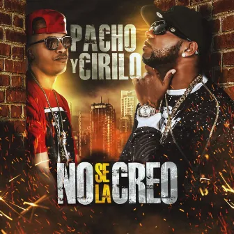 No Se la Creo by Pacho y Cirilo