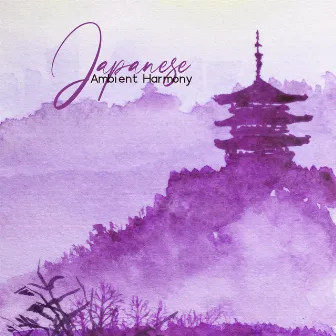 Japanese Ambient Harmony: Japanese Oil Massage & Modern Yoga Music by Chakra Awakening Group