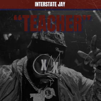 Teacher by Interstate Jay