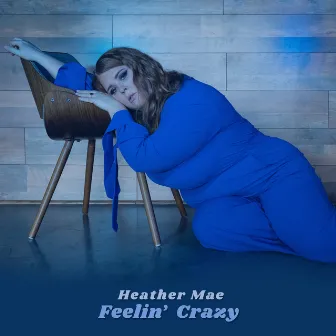 Feelin Crazy by Heather Mae