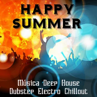 Happy Summer - Música Deep House Dubstep Electro Chillout para Ejercicios Fisicos e Fiesta Perfecta by Sexy Summer Café Ibiza