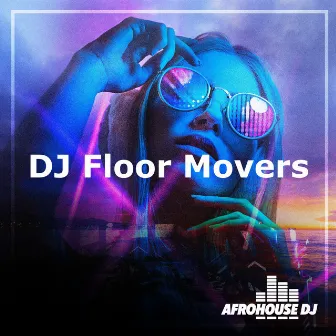 DJ Floor Movers by AfroHouse DJ