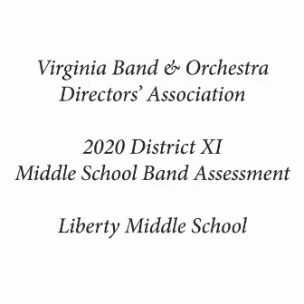 Virginia Band & Orchestra Directors' Association 2020 District XI Middle School Band Assessment Liberty Middle School by Joe LaBrie