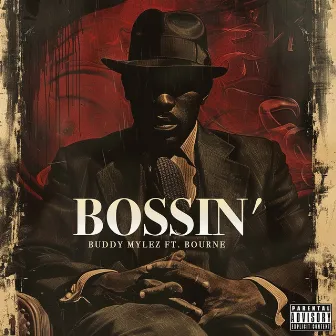 Bossin' by Buddy Mylez