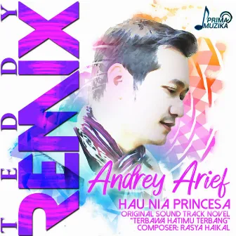 Hau Nia Princesa (Original Soundtrack Novel Terbawa Hatimu Terbang) [Teddy Remix] by Andrey Arief