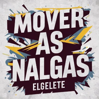 Mover As Nalgas Elgelete by La Cloaka Sound