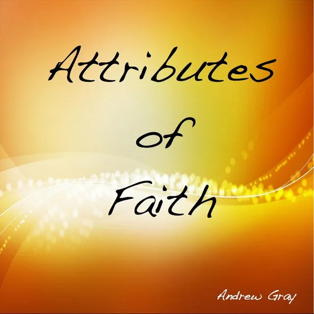 Attributes of Faith - Part 1