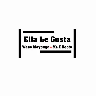 Ella Le Gusta by Waco Moyenga