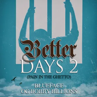 Better Days 2 (Pain In The Ghetto) by OG Bobby Billions