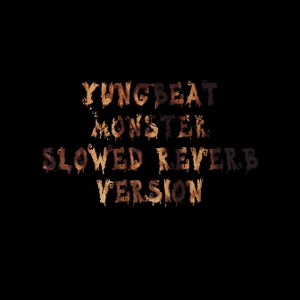 Monster (Slowed and Reverb Version) by Yungbeat