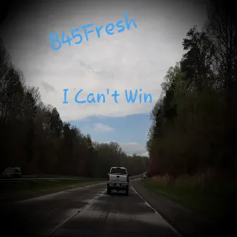 I Can't Win by 845fresh