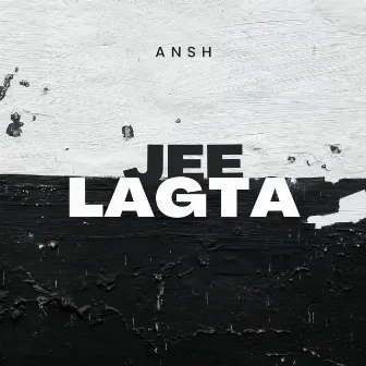 Jee Lagta by Ansh