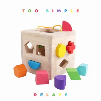 Too Simple by Relaye