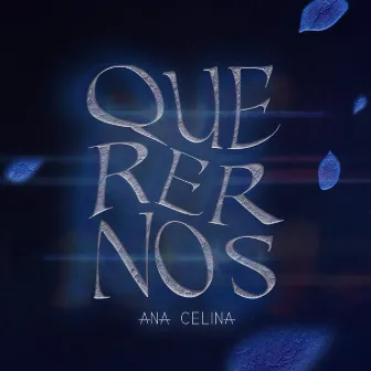 QUERERNOS by Ana Celina