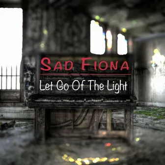 Let Go of the Light by Sad Fiona