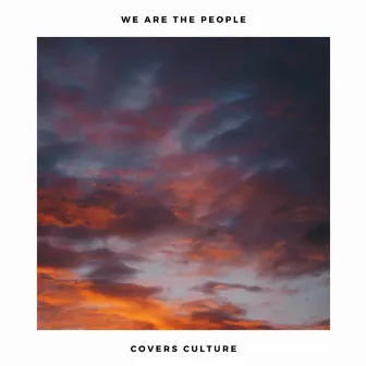 We Are The People (Acoustic Covers) by Acoustic Covers Culture