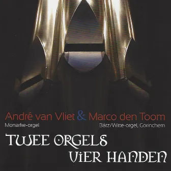 Twee Orgels, Vier Handen by André van Vliet