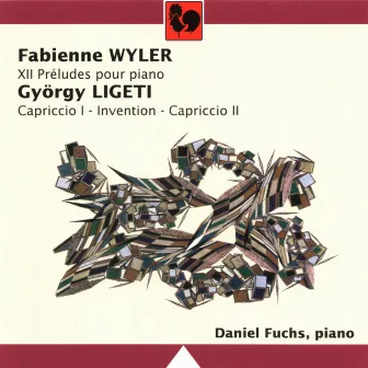 Fabienne Wyler: 12 Preludes for Piano - György Ligeti: Invention, Capriccio 1 & 2 by Daniel Fuchs