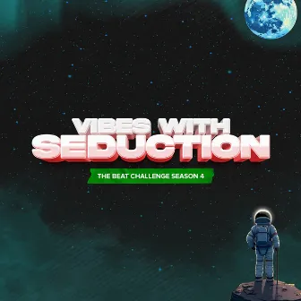 Vibes with Seduction (The Beat Challenge Season 4) by Seduction