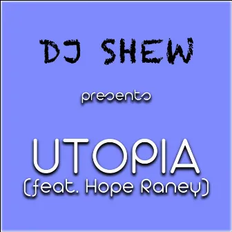 Utopia by DJ Shew