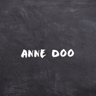 ANNE DOO (Freestyle) by Ken Lethal