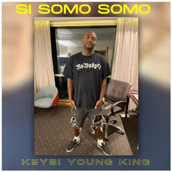 Si somo somo by Keybi Young King