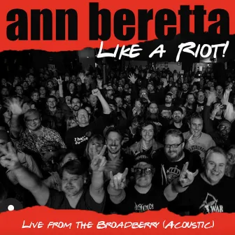 Like A Riot! Live from the Broadberry (acoustic) by Ann Beretta