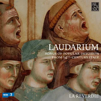 Laudarium: Songs of Popular Devotion from 14th-Century Italy by La Reverdie