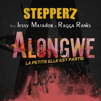 Alongwé (La petite elle est partie) [Radio Edit] by Stepperz