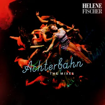 Achterbahn (The Mixes) by Helene Fischer