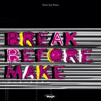 Break Before Make by Gert-jan Prins