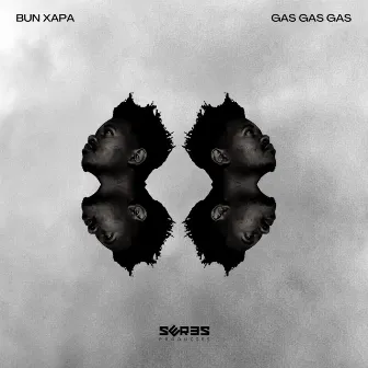 Gas Gas Gas by Bun Xapa