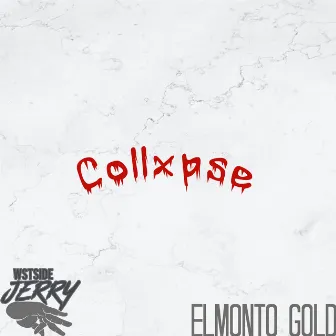 Collxpse by Wstside Jerry