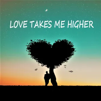 LOVE TAKES ME HIGHER by Karol Carlo