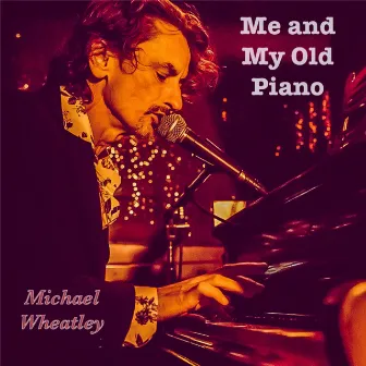 Me and My Old Piano by Michael Wheatley