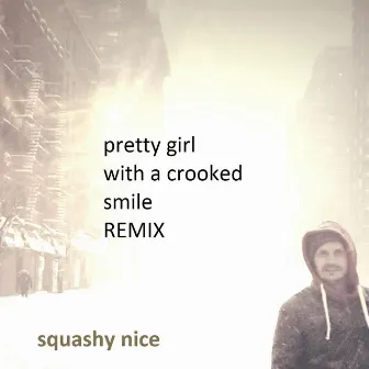 Pretty Girl with a Crooked Smile (Remix) by Squashy Nice