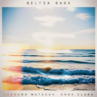 Beleza Rara by Leandro Matsuda