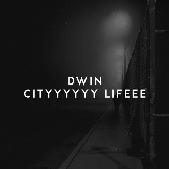 Cityyyyyy Lifeee by Dwin