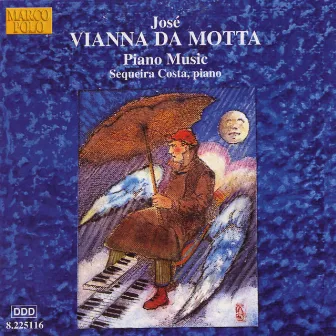 Vianna Da Motta: Piano Music by José Vianna da Motta