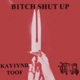 B1tch Shut Up by Toof