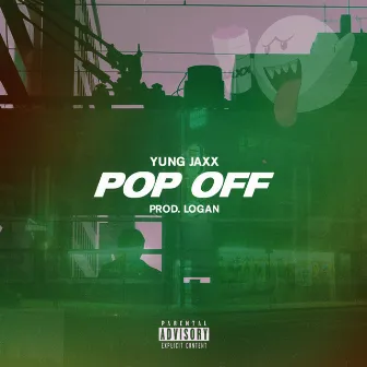 Pop off by Yung Jaxx