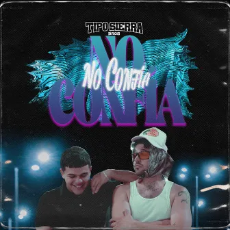 No confía by TipoSierraBros