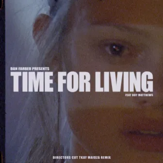 Time For Living (feat. Boy Matthews) [Director's Cut Tkay Maidza Remix] by Dan Farber