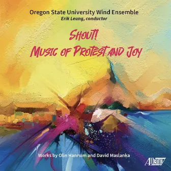 Shout! Music of Protest and Joy by Oregon State University Wind Ensemble