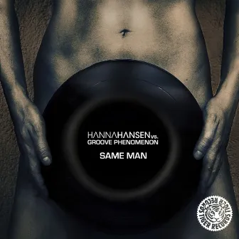 Same Man (vs. Groove Phenomenon) by Hanna Hansen