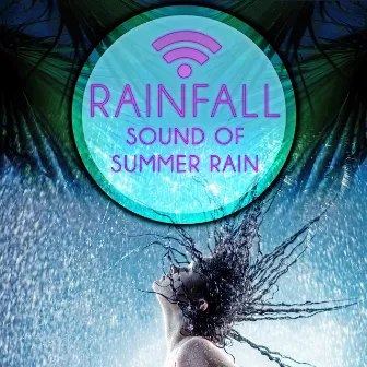 Rainfall - Sound of Summer Rain, Calm Relaxing Nature Sounds, Water Sound Perfect for Sleep, Massage, Tai Chi, Meditation, Serenity Music to Reduce Anxiety and Sadness, Music for Babies by Calming Waters Consort